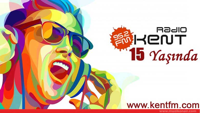 KENT FM 15 YAŞINDA KENT FM 15 YAŞINDA